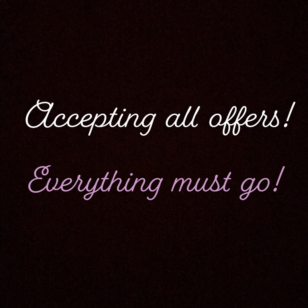 Accepting All Offers!!